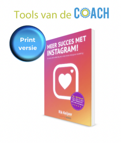 Meer succes met Instagram. Print versie Tools van de coach