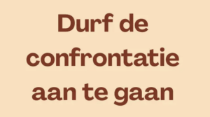 Confronteren meer dan lef Blog Toolsvandecoach